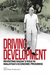 Driving Development: Revisiting Razak's Role in Malaysia's Economic Progress (Hard Cover)